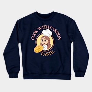 Food and Cooking Cook with passion taste Crewneck Sweatshirt